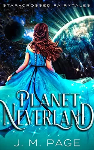 Planet Neverland: A Peter Pan Retelling (Star-Crossed Fairytales #3) by J. M. Page