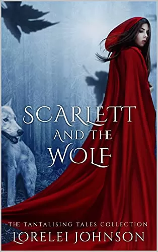 Scarlett and the Wolf (Tantalising Tales Collection #2) by Lorelei Johnson