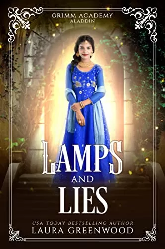 Lamps And Lies: A Fairy Tale Retelling Of Aladdin (Grimm Academy #8) by Laura Greenwood