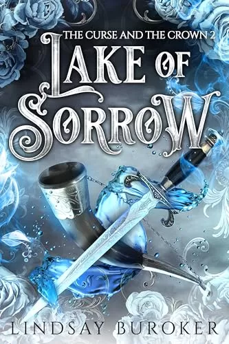 Lake of Sorrow (The Curse and the Crown #2) by Lindsay Buroker