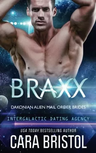 Braxx (Dakonian Alien Mail Order Brides #6) by Cara Bristol