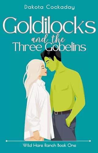 Goldilocks and the Three Gobelins (Wild Hare Ranch Gentlemen's Club #1) by Dakota Cockaday