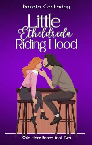 Little Etheldreda Riding Hood (Wild Hare Ranch Gentlemen's Club #2) by Dakota Cockaday