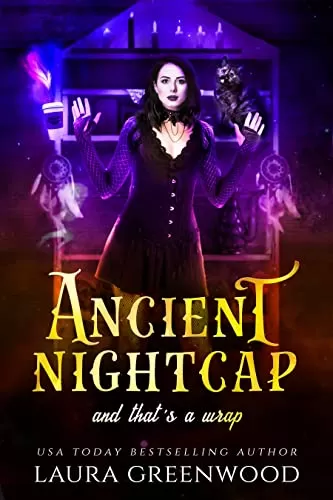 Ancient Nightcap And That's A Wrap (Cauldron Coffee Shop #12) by Laura Greenwood