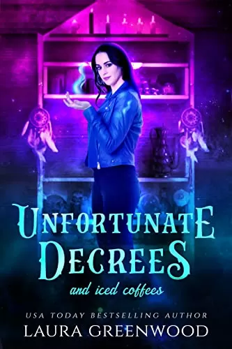 Unfortunate Decrees And Iced Coffees (Cauldron Coffee Shop #0.5) by Laura Greenwood