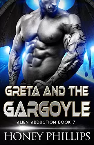 Greta and the Gargoyle: A SciFi Alien Romance (Alien Abduction #7) by Honey Phillips