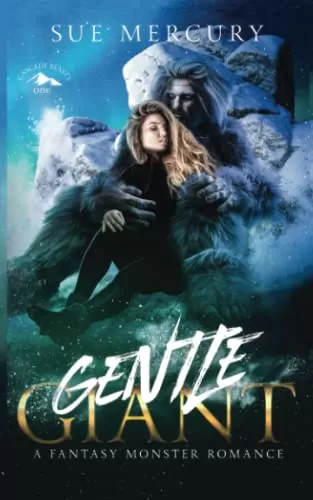 Gentle Giant: A Fantasy Monster Romance (Cascade Beasts #1) by Sue Lyndon, Sue Mercury