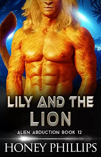 Lily and the Lion (Alien Abduction #12) by Honey Phillips