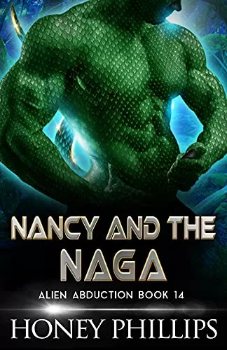 Nancy and the Naga: A SciFi Alien Romance (Alien Abduction #14) by Honey Phillips