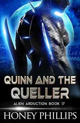 Quinn and the Queller: A SciFi Alien Romance (Alien Abduction #17) by Honey Phillips