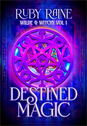 Destined Magic: A Paranormal Mystery Romance (Wilde & Witchy #1) by Ruby Raine