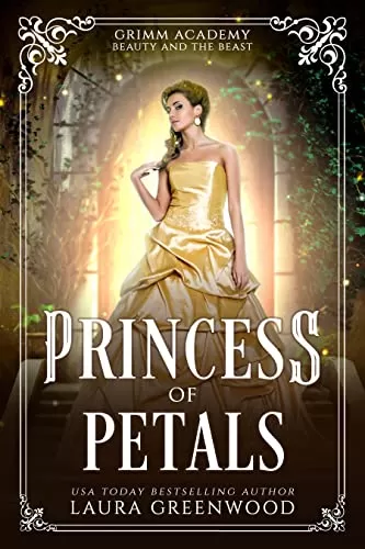 Princess Of Petals: A Fairy Tale Retelling Of Beauty And The Beast (Grimm Academy #15) by Laura Greenwood