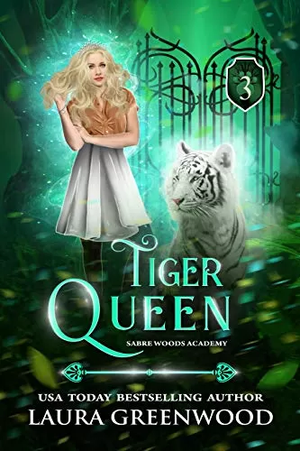 Tiger Queen (Sabre Woods Academy #3) by Laura Greenwood