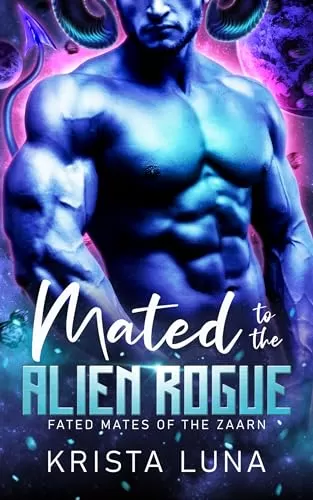 Mated to the Alien Rogue: A Sci Fi Alien Warrior Romance (Fated Mates of the Zaarn #6) by Krista Luna