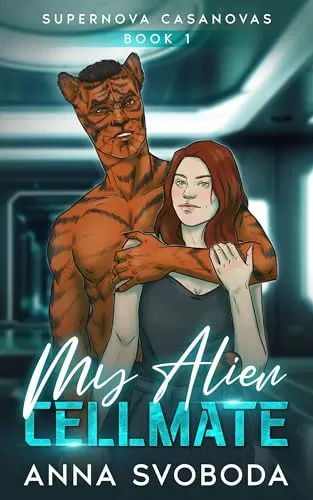 My Alien Cellmate: A Spicy Alien Scifi Romance (Supernova Casanovas #1) by Anna Svoboda