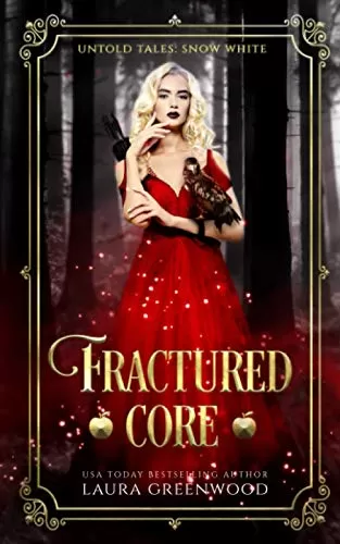 Fractured Core: A Fantasy Romance Retelling Of Snow White (Untold Tales #6) by Laura Greenwood