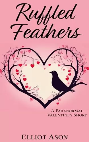 Ruffled Feathers: A Paranormal Shifter Valentine's Short by Elliot Ason