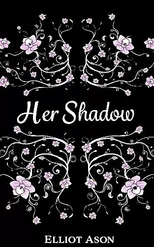 Her Shadow: A Monster Romance Short Story by Elliot Ason