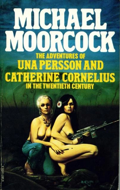 The Adventures of Una Persson and Catherine Cornelius in the Twentieth Century (Jerry Cornelius) by Michael Moorcock