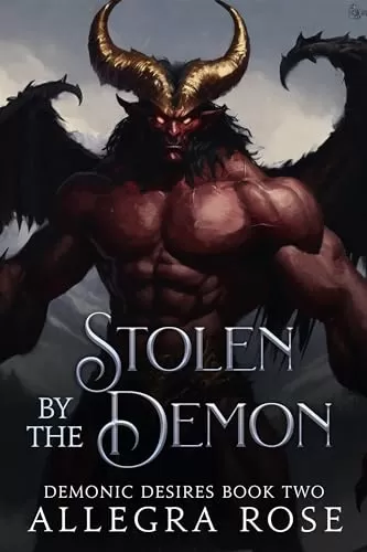 Stolen by the Demon: Dark Fantasy Monster Romance (Demonic Desires #2) by Allegra Rose