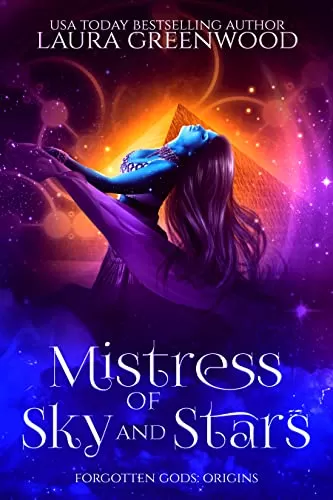 Mistress Of Sky And Stars (Forgotten Gods: Origins Mini-Series #1) by Laura Greenwood