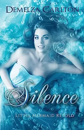 Silence: Little Mermaid Retold (Romance a Medieval Fairytale #5) by Demelza Carlton