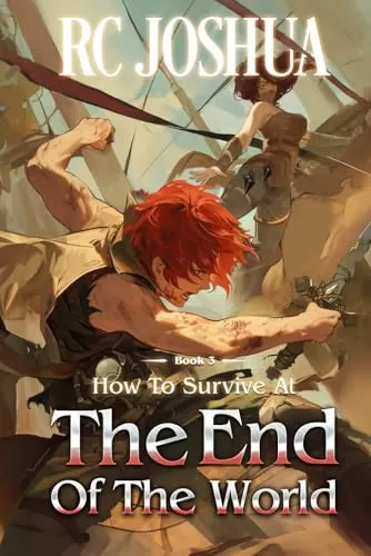 How to Survive at the End of the World Book 3: A LitRPG Apocalypse Adventure (How to Survive at the End of the World #3) by RC Joshua