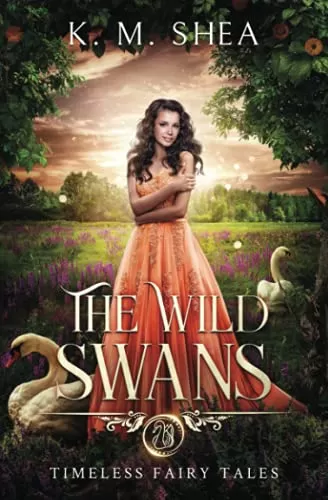 The Wild Swans (Timeless Fairy Tales #2) by K.M. Shea