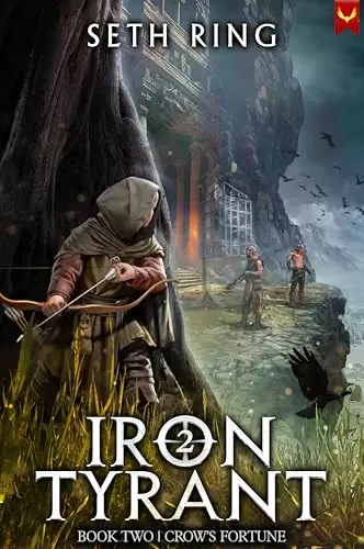Crow's Fortune: A Fantasy LitRPG Adventure (Iron Tyrant #2) by Seth Ring