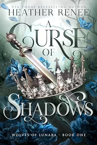 A Curse of Shadows: A Wolf Shifter Romantasy Standalone (Wolves of Lunara #1) by Heather Renee