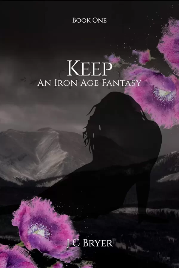 Keep: An Iron Age Fantasy (Keep #1) by J C Bryer