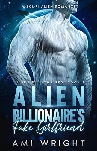 Alien Billionaire's Fake Girlfriend (Alien Billionaires #2) by Ami Wright