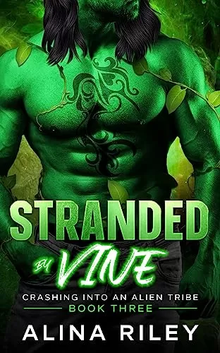 Stranded by Vine: A SciFi Alien Romance (Crashing into an Alien Tribe #3) by Alina Riley