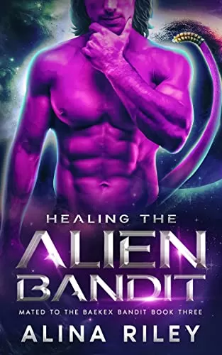 Healing the Alien Bandit: A SciFi Romance (Mated to the Baekex Bandit #3) by Alina Riley