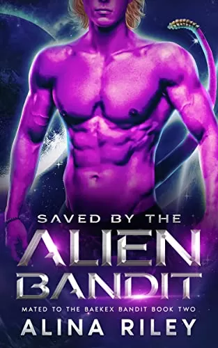 Saved by the Alien Bandit: A SciFi Romance (Mated to the Baekex Bandit #2) by Alina Riley