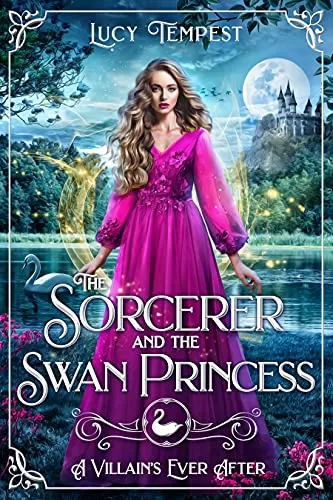 The Sorcerer and the Swan Princess (A Villain's Ever After) by Lucy Tempest