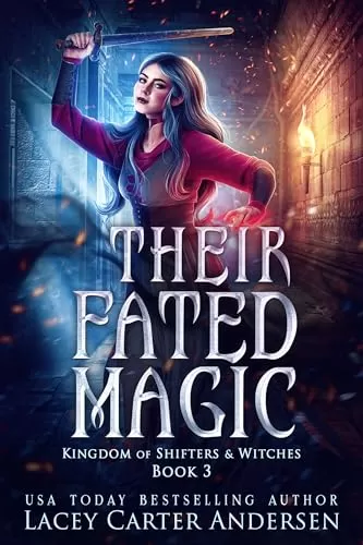 Their Fated Magic: A Fantasy Reverse Harem Romance (Kingdom of Shifters and Witches #3) by Lacey Carter Andersen