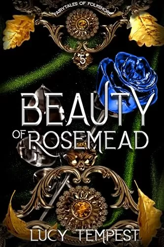 Beauty of Rosemead: A Retelling of Beauty and the Beast (Fairytales of Folkshore #5) by Lucy Tempest