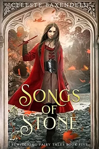 Songs of Stone (Bewitching Fairy Tales #5) by Celeste Baxendell