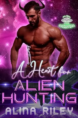 A Heart for Alien Hunting: A SciFi Alien Romance (Alien Love Encounters #14) by Alina Riley