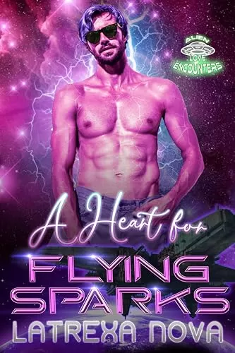 A Heart for Flying Sparks: An Alien Valentine's Day Romance (Alien Love Encounters #13) by Latrexa Nova