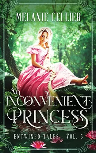 An Inconvenient Princess: A Retelling of Rapunzel (Entwined Tales #6) by Melanie Cellier