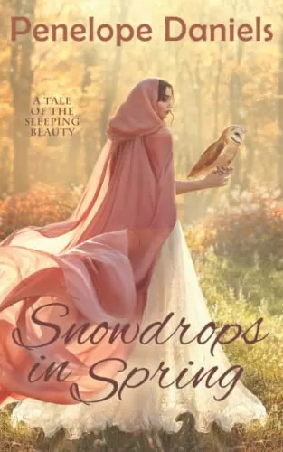 Snowdrops in Spring: A Tale of the Sleeping Beauty by Penelope Daniels