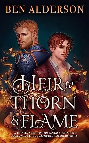 Heir to Thorn and Flame (Court of Broken Bonds #1) by Ben Alderson