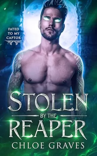Stolen by the Reaper: A Fated Mates Demon Romance (Fated to my Captor) by Chloe Graves