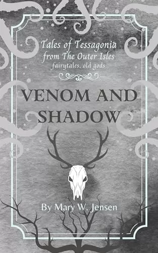 Venom and Shadow (Tales of Tessagonia #4) by Mary W. Jensen