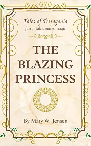 The Blazing Princess: A Sleeping Beauty Retelling (Tales of Tessagonia #1) by Mary W. Jensen