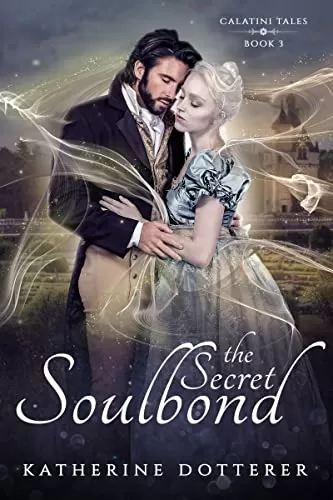 The Secret Soulbond (Calatini Tales #3) by Katherine Dotterer