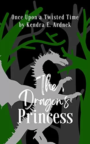 The Dragon's Princess: St. George and the Dragon Retold (Once Upon a Twisted Time) by Kendra E. Ardnek