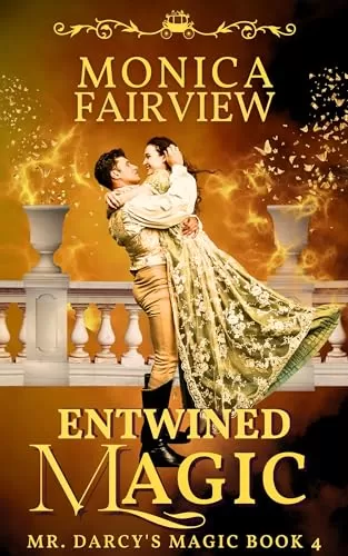 Entwined Magic: A Pride and Prejudice Fantasy Variation (Mr. Darcy's Magic #4) by Monica Fairview
